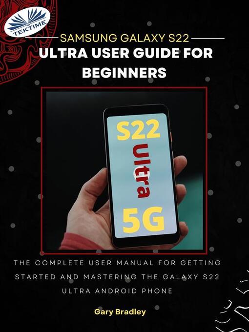 Title details for Samsung Galaxy S22 Ultra User Guide For Beginners by Gary Bradley - Wait list